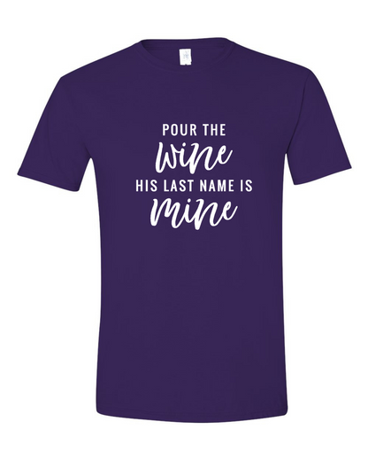 ADULT Unisex T-Shirt BBWB019 POUR THE WINE HIS LAST NAME IS MINE