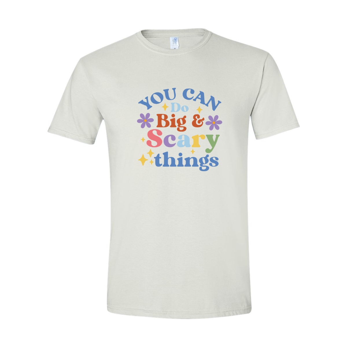 ADULT Unisex T-Shirt INSB008 YOU CAN DO BIG SCARY THINGS