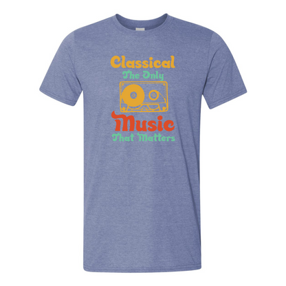 ADULT Unisex T-Shirt MUSA004 CLASSICAL THE ONLY MUSIC THAT MATTERS