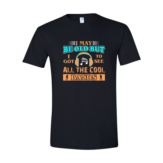 ADULT Unisex T-Shirt MUSA018 I MAY BE OLD BUT