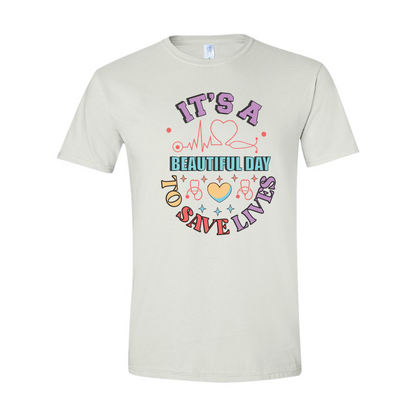 ADULT Unisex T-Shirt NURA003 IT'S A BEAUTIFUL DAY TO SAVE LIVES HEARTBEAT