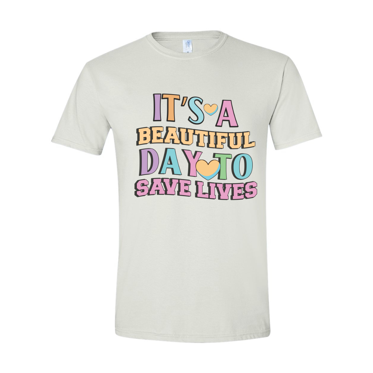 ADULT Unisex T-Shirt NURA004 IT'S A BEAUTIFUL DAY TO SAVE LIVES