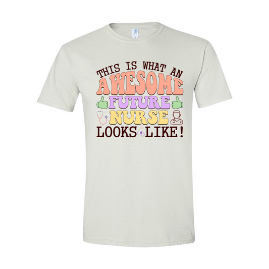 ADULT Unisex T-Shirt NURB023 THIS IS WHAT AN AWESOME FUTURE NURSE LOOKS LIKE