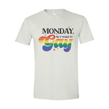 ADULT Unisex T-Shirt PMAB011 MONDAY BUT MAKE IT GAY