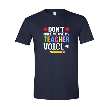 ADULT Unisex T-Shirt TEAA005 DON'T MAKE ME USE MY TEACHER'S VOICE