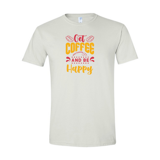 ADULT Unisex T-Shirt COFA022 GET COFFEE AND BE HAPPY