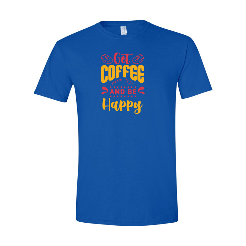 ADULT Unisex T-Shirt COFA022 GET COFFEE AND BE HAPPY