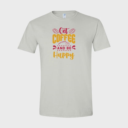 ADULT Unisex T-Shirt COFA022 GET COFFEE AND BE HAPPY